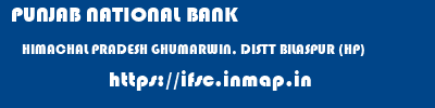 PUNJAB NATIONAL BANK  HIMACHAL PRADESH GHUMARWIN, DISTT BILASPUR (HP)    ifsc code